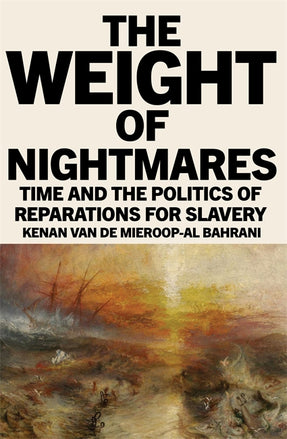 Cover of “The Weight of Nightmares: Time and the Politics of Reparations for Slavery”
