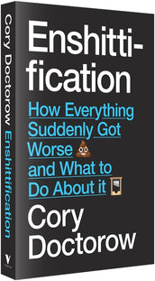 Cover of “Enshittification: Why Everything Suddenly Got Worse and What To Do About It”
