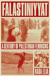 Cover of “Falastiniyyat: A Century of Palestinian Feminisms”