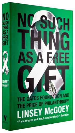 Cover of “No Such Thing as a Free Gift: The Gates Foundation and the Price of Philanthropy”