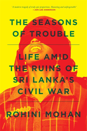 Cover of “The Seasons of Trouble: Life Amid the Ruins of Sri Lanka’s Civil War”