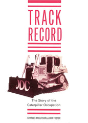 Cover of “Track Record: The Story of the Caterpillar Occupation”