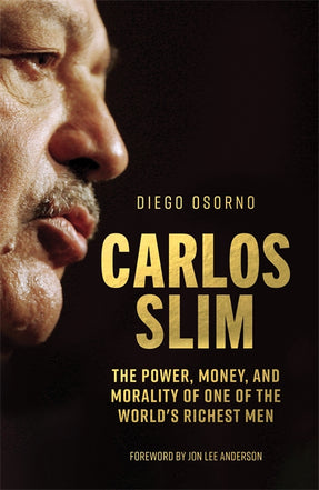 Cover of “Carlos Slim: The Power, Money, and Morality of One of the World's Richest Men”