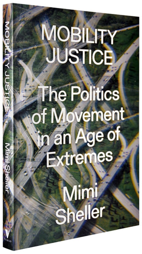Cover of “Mobility Justice: The Politics of Movement in An Age of Extremes”