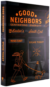 Cover of “Good Neighbors: Gentrifying Diversity in Boston’s South End”
