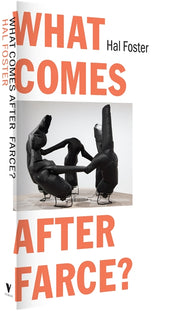 Cover of “What Comes After Farce?: Art and Criticism at a Time of Debacle”