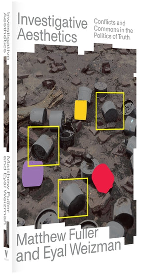 Cover of “Investigative Aesthetics: Conflicts and Commons in the Politics of Truth”