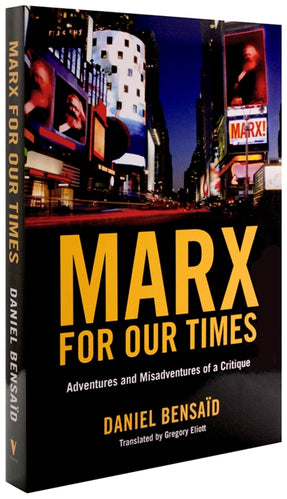 Cover of “Marx for Our Times: Adventures and Misadventures Of a Critique”