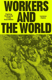 Cover of “Workers and the World: Fighting Ecological Crisis from Within”