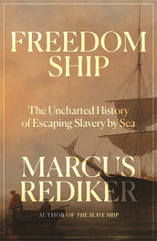 Cover of “Freedom Ship: The Uncharted History of Escaping Slavery by Sea”