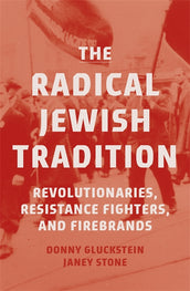 Cover of “The Radical Jewish Tradition: Revolutionaries, Resistance Fighters and Firebrands”
