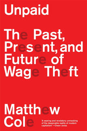 Cover of “Unpaid: The Past, Present and Future of Wage Theft”
