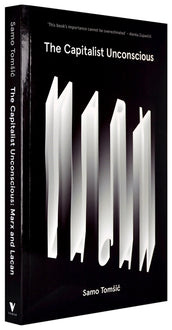 Cover of “The Capitalist Unconscious: Marx and Lacan”