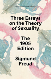 Cover of “Three Essays on the Theory of Sexuality: The 1905 Edition”