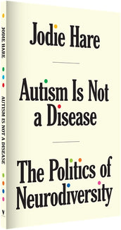 Cover of “Autism Is Not A Disease: The Politics of Neurodiversity”