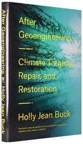 Cover of “After Geoengineering: Climate Tragedy, Repair, and Restoration”
