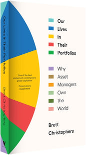 Cover of “Our Lives in Their Portfolios: Why Asset Managers Own the World”