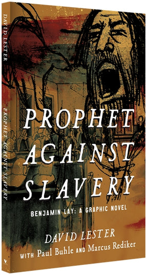 Cover of “Prophet against Slavery: Benjamin Lay, A Graphic Novel”
