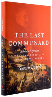 Cover of “The Last Communard: Adrien Lejeune, the Unexpected Life of a Revolutionary”