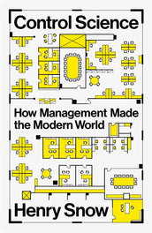 Cover of “Control Science: How Management Made the Modern World”