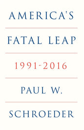 Cover of “America's Fatal Leap: 1991-2016”
