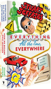 Cover of “Everything, All the Time, Everywhere: How We Became Postmodern”