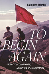 Cover of “To Begin Again: The Past of Communism, the Future of Emancipation”
