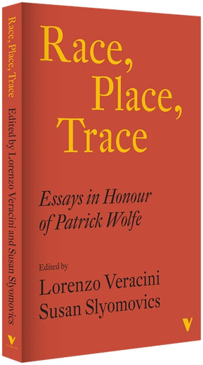 Cover of “Race, Place, Trace: Essays in Honour of Patrick Wolfe”