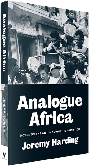 Cover of “Analogue Africa: Notes on the Anti-Colonial Imagination”