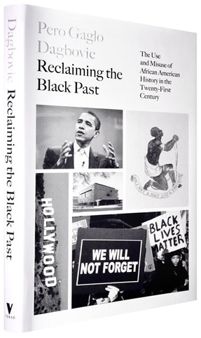 Cover of “Reclaiming the Black Past: The Use and Misuse of African American History in the 21st Century”