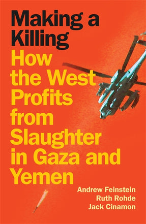 Cover of “Making a Killing: How the West Profits From Slaughter in Gaza and Yemen”