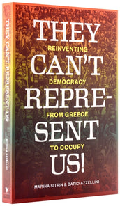 Cover of “They Can't Represent Us!: Reinventing Democracy from Greece to Occupy”