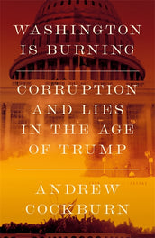 Cover of “Washington Is Burning: Corruption and Lies in the Age of Trump”