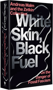 Cover of “White Skin, Black Fuel: On the Danger of Fossil Fascism”