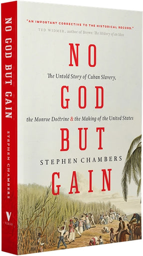 Cover of “No God But Gain: The Untold Story of Cuban Slavery, the Monroe Doctrine, and the Making of the United States”