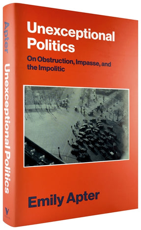 Cover of “Unexceptional Politics: On Obstruction, Impasse, and the Impolitic”