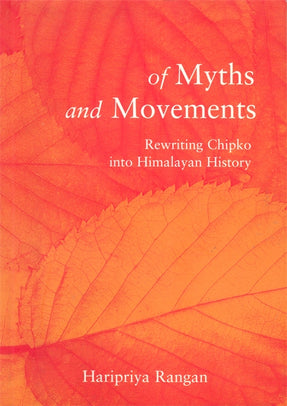 Cover of “Of Myths and Movements: Rewriting Chipko into Himalayan History”