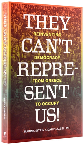 Cover of “They Can't Represent Us!: Reinventing Democracy from Greece to Occupy”