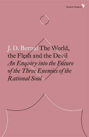 Cover of “The World, the Flesh and the Devil: An Enquiry into the Future of the Three Enemies of the Rational Soul”