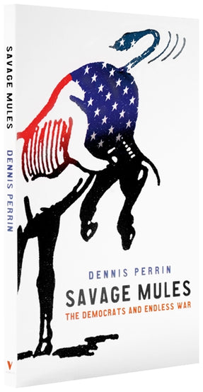 Cover of “Savage Mules: The Democrats and Endless War”