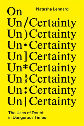 Cover of “On Un/Certainty: The Uses of Doubt in Dangerous Times”