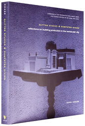 Cover of “Glitter Stucco & Dumpster Diving: Reflections on Building Production in the Vernacular City”