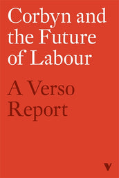 Cover of “Corbyn and the Future of Labour: A Verso Report”