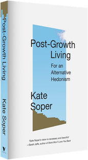 Cover of “Post-Growth Living: For an Alternative Hedonism”