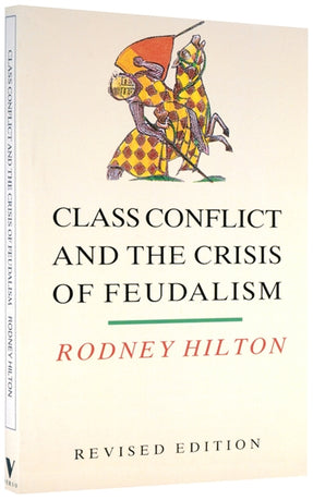 Cover of “Class Conflict and the Crisis of Feudalism: Essays in Medieval Social History”