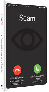 Cover of “Scam: Inside Southeast Asia's Cybercrime Compounds”