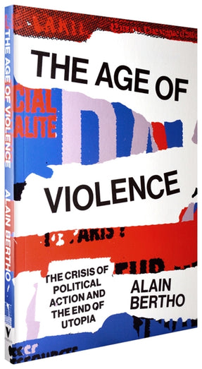 Cover of “The Age of Violence: The Crisis of Political Action and the End of Utopia”