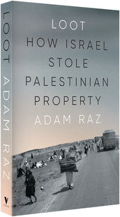 Cover of “Loot: How Israel Stole Palestinian Property”