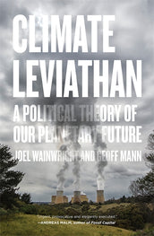 Cover of “Climate Leviathan: A Political Theory of Our Planetary Future”
