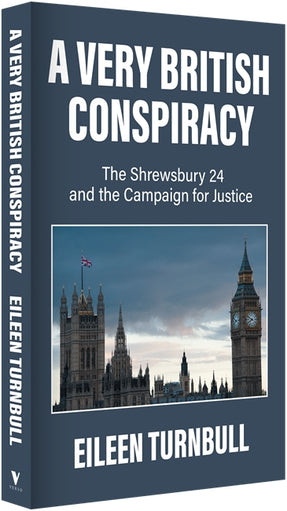 Cover of “A Very British Conspiracy: The Shrewsbury 24 and the Campaign for Justice”